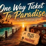 One Way Ticket To Paradise by Sean McDaniel: The Ultimate Summer Hit of 2026